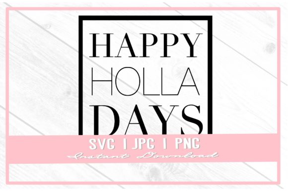 Happy Holla Days Funny Christmas SVG for Illustrations
